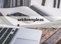 setdownplease的简单介绍